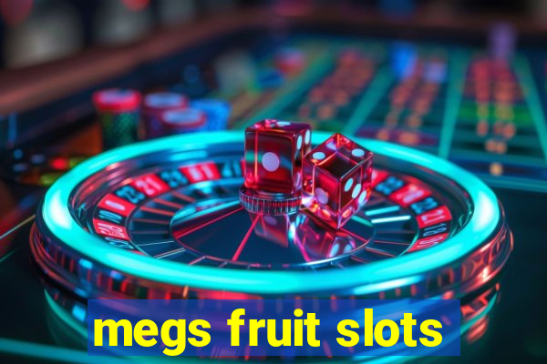 megs fruit slots