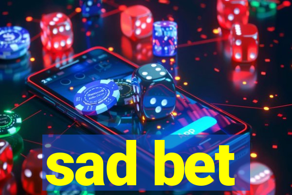 sad bet