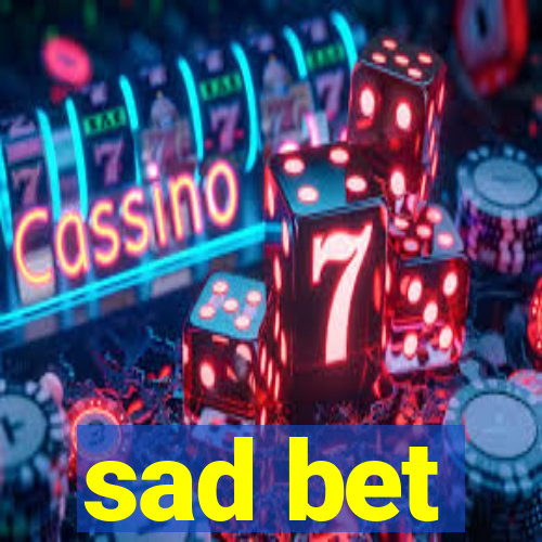 sad bet