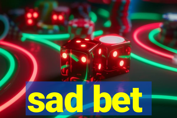 sad bet