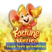 copa toon goleadores