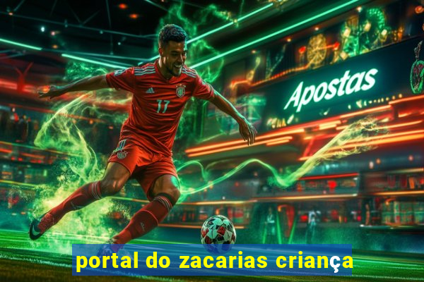 portal do zacarias criança