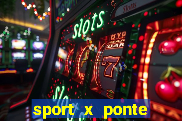 sport x ponte preta ao vivo