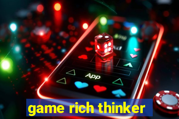 game rich thinker