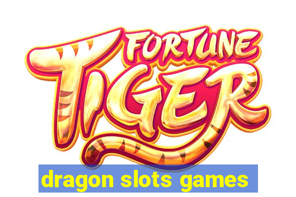 dragon slots games