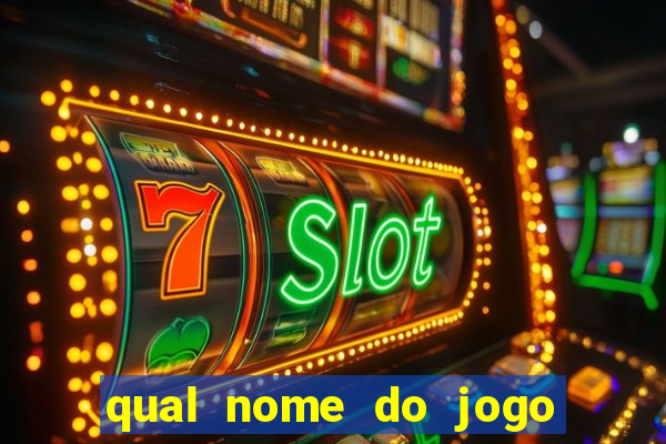 qual nome do jogo do tigrinho