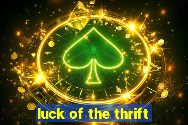 luck of the thrift