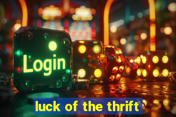 luck of the thrift