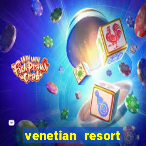 venetian resort hotel & casino