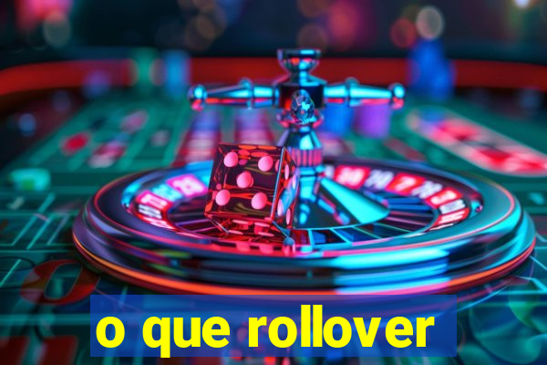 o que rollover