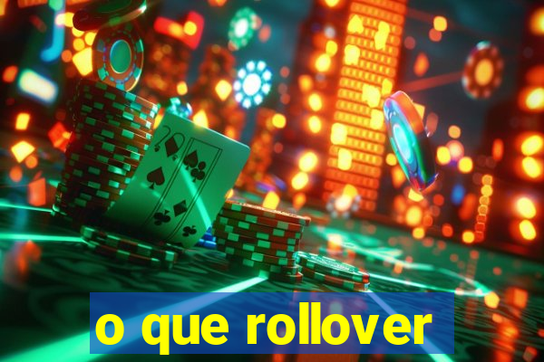 o que rollover