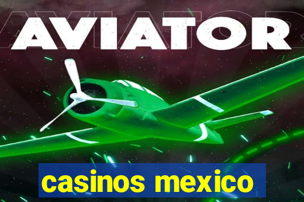 casinos mexico