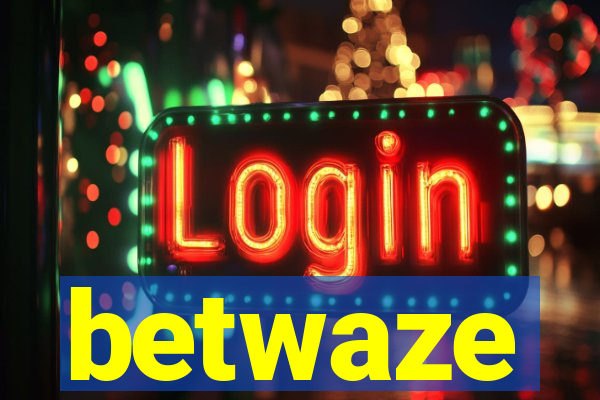 betwaze