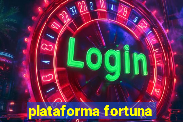 plataforma fortuna