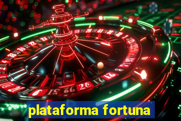 plataforma fortuna