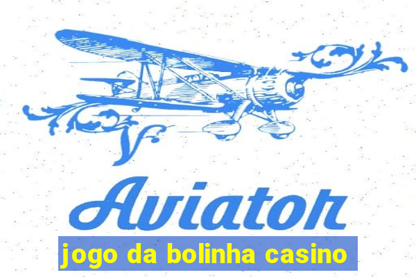 jogo da bolinha casino