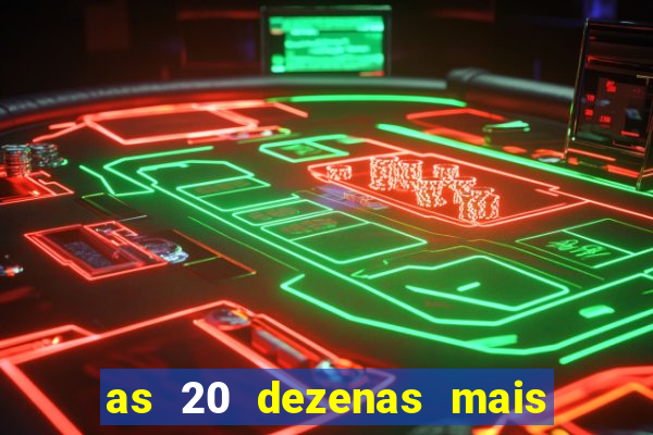 as 20 dezenas mais atrasadas da federal