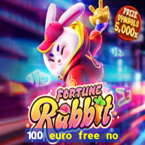 100 euro free no deposit casino