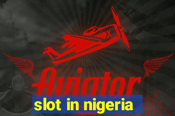 slot in nigeria