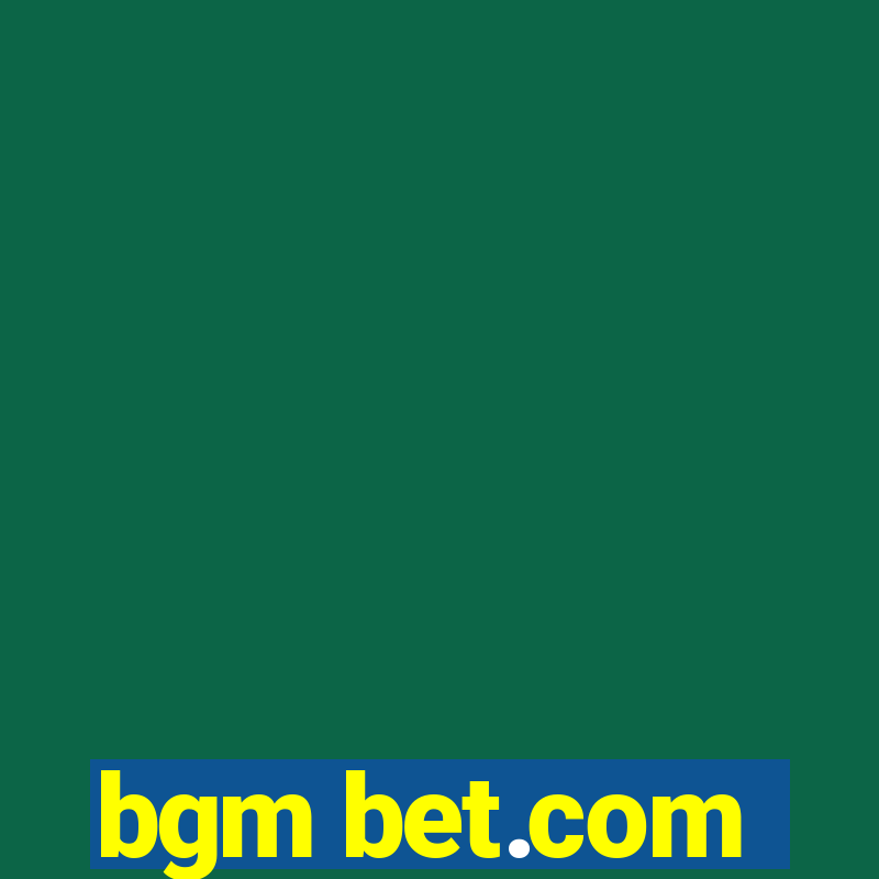 bgm bet.com