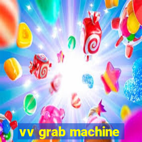 vv grab machine