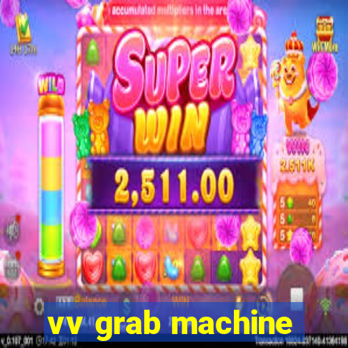 vv grab machine