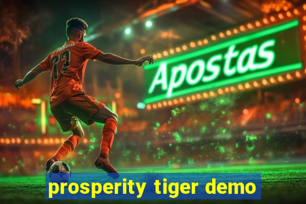 prosperity tiger demo