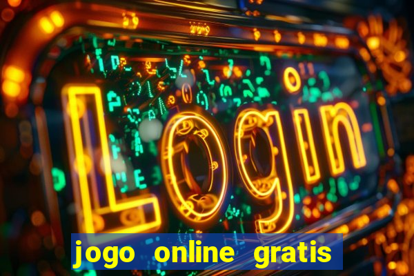 jogo online gratis que ganha dinheiro de verdade