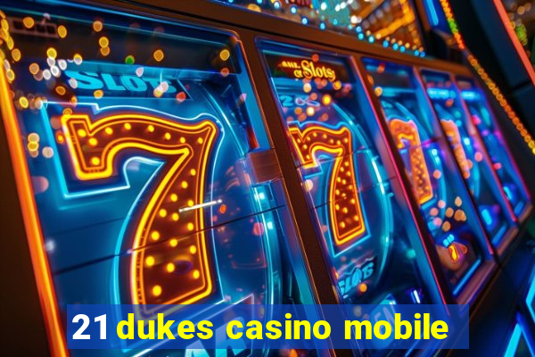 21 dukes casino mobile