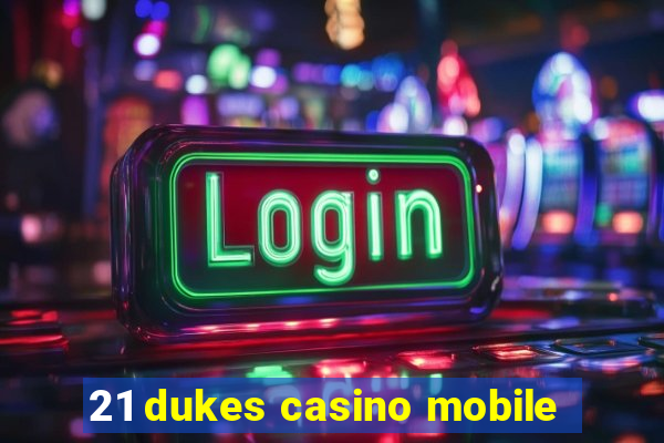 21 dukes casino mobile