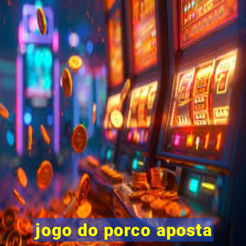 jogo do porco aposta