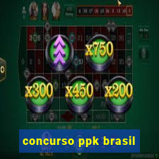 concurso ppk brasil