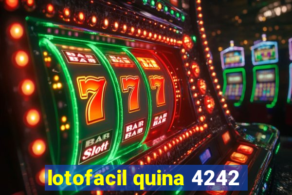 lotofacil quina 4242