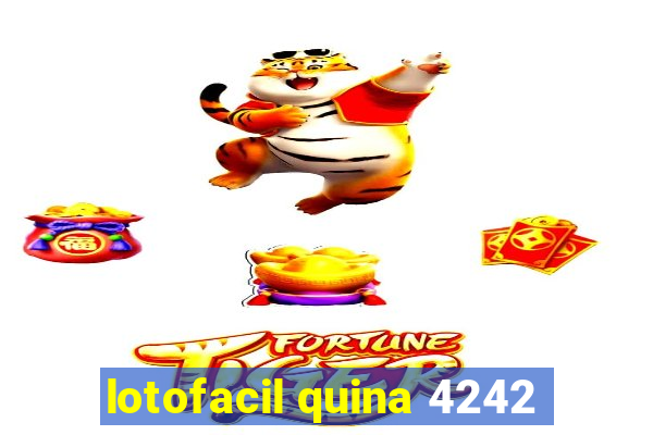 lotofacil quina 4242