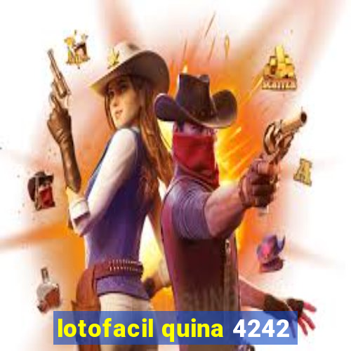 lotofacil quina 4242