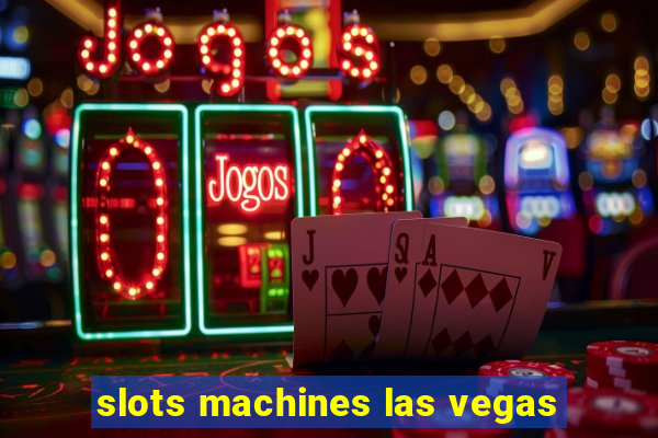 slots machines las vegas