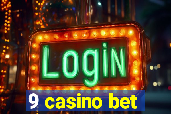 9 casino bet