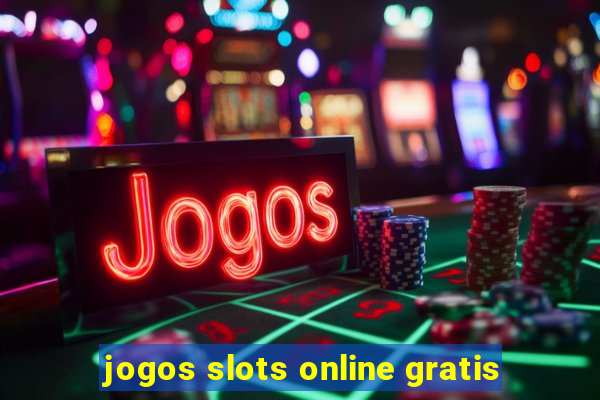 jogos slots online gratis