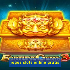 jogos slots online gratis