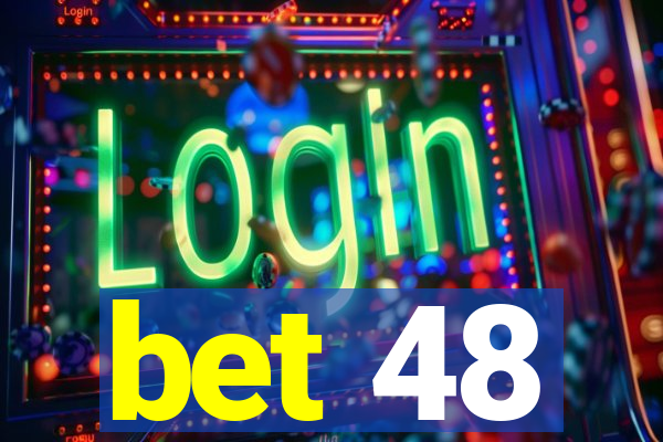 bet 48