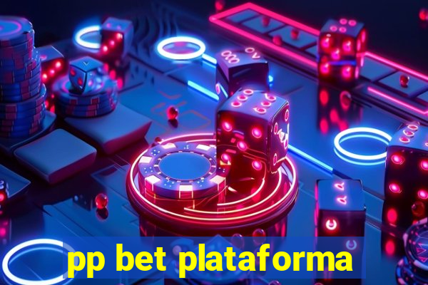 pp bet plataforma