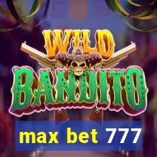 max bet 777