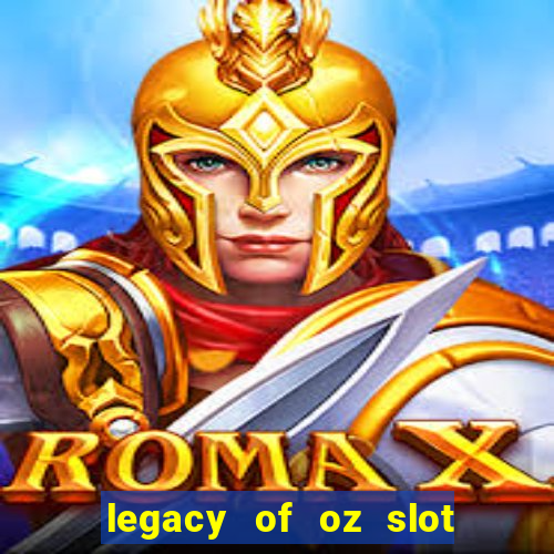 legacy of oz slot free play