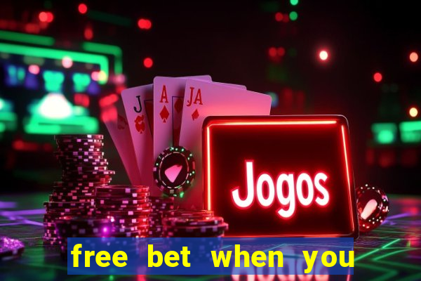 free bet when you join no deposit