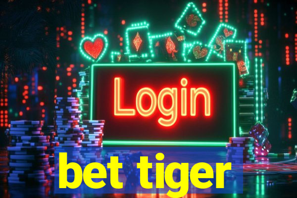 bet tiger