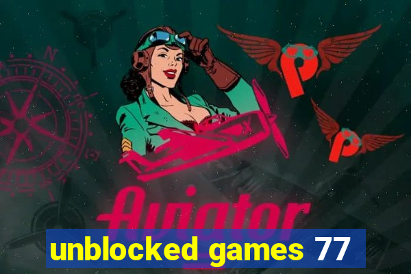 unblocked games 77