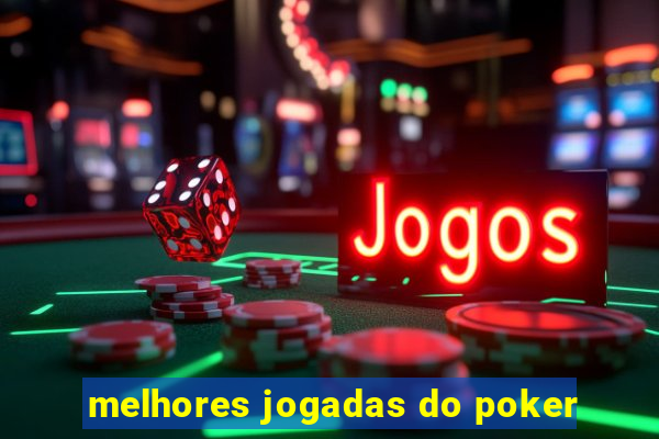 melhores jogadas do poker