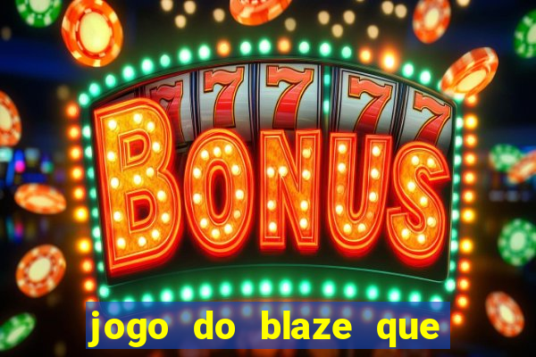 jogo do blaze que mais paga