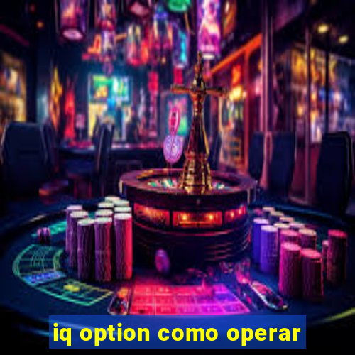 iq option como operar