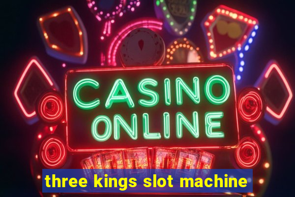 three kings slot machine